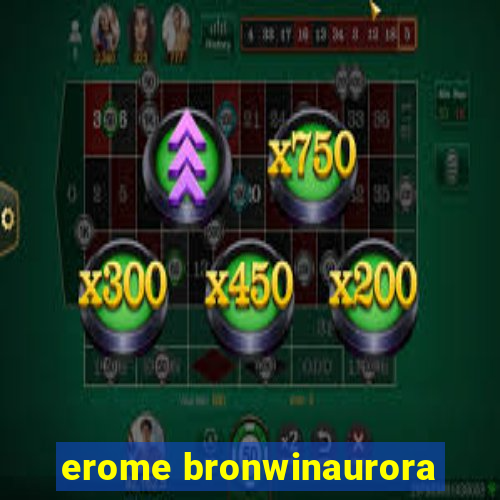 erome bronwinaurora